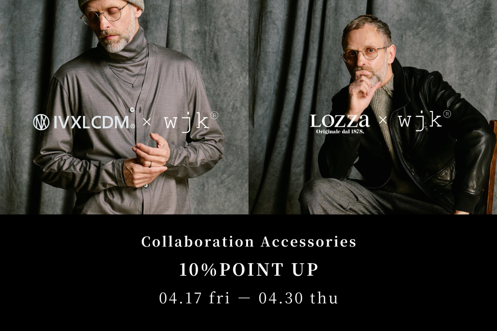COLLABORATION ACCESSORY ≪10％POINT UP≫ CAMPAIGN
